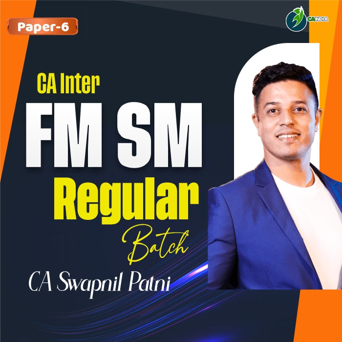 CA Inter FM-SM Regular Batch by CA Swapnil Patni – CA INDIA