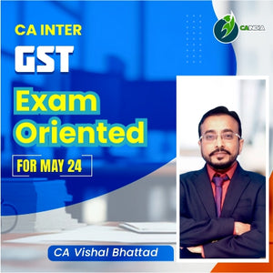CA Inter Indirect Tax IDT GST Exam-Oriented Batch by CA Vishal Bhattad