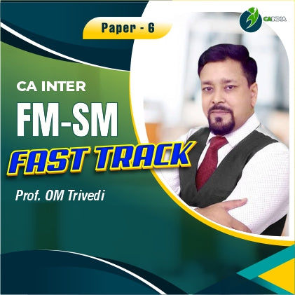 CA Inter | FM-SM | Fast-Track Batch | Prof. Om Trivedi