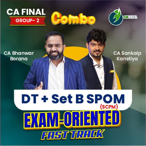 CA Final DT by CA Bhanwar Borana & Set B SPOM (SCPM) by CA Sankalp Kanstiya (Exam Oriented- Fastrack Batch)