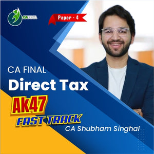 CA Final Direct Tax AK47 Fast Track Batch - CA Shubham Singhal