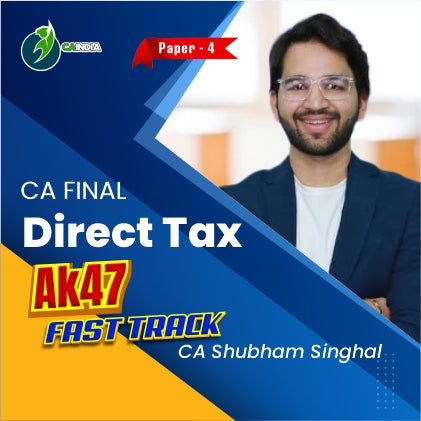 CA Final Direct Tax AK47 Fast Track Batch - CA Shubham Singhal